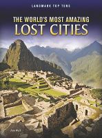 The world's most amazing lost cities