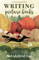Writing picture books : a hands-on guide from story creation to publication