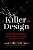 A killer by design : murderers, mindhunters, and my quest to decipher the criminal mind
