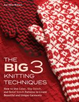 The big 3 knitting techniques : how to use color, slip stitch, and relief stitch patterns to created beautiful and unique garments