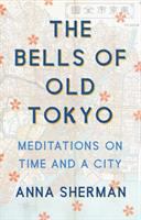 The bells of old Tokyo : meditations on time and a city