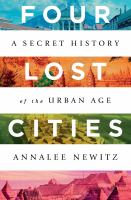 Four lost cities : a secret history of the urban age