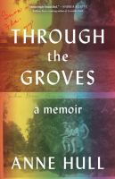 Through the groves : a memoir