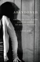 Abandoned : America's lost youth and the crisis of disconnection