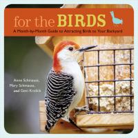 For the birds : a month-by-month guide for attracting birds to your backyard