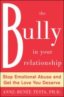 The bully in your relationship : stop emotional abuse and get the love you deserve