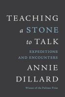 Teaching a stone to talk : expeditions and encounters