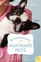 St. Francis Society for Wayward Pets : a novel