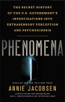 Phenomena : the secret history of the U.S. government's investigations into extrasensory perception and psychokinesis