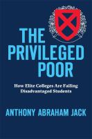 The privileged poor : how elite colleges are failing disadvantaged students