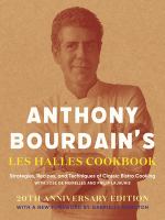 Anthony Bourdain's Les Halles cookbook : strategies, recipes, and techniques of classic bistro cooking