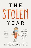 The stolen year : how COVID changed children's lives, and where we go now