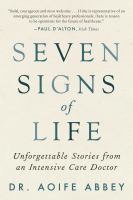 Seven signs of life : unforgettable stories from an intensive care doctor