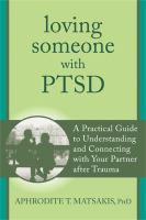 Loving someone with PTSD : a practical guide to understanding and connecting with your partner after trauma