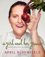 A girl and her greens : hearty meals from the garden
