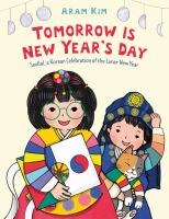 Tomorrow is New Year's Day : Seollal, a Korean celebration of the lunar new year
