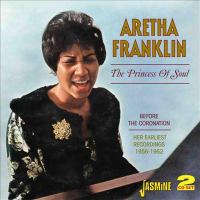 The princess of soul : before the coronation : her earliest recordings, 1956-62