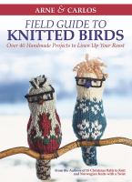 Arne & Carlos field guide to knitted birds : over 40 handmade projects to liven up your roost