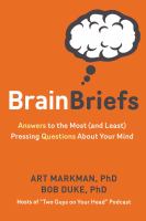 Brain briefs : answers to the most (and least) pressing questions about your mind