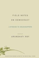 Field notes on democracy : listening to grasshoppers