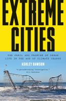 Extreme cities : the peril and promise of urban life in the age of climate change