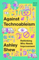 Against technoableism : rethinking who needs improvement