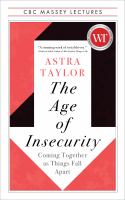 The age of insecurity : coming together as things fall apart