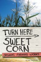 Turn here sweet corn : organic farming works
