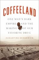 Coffeeland : one man's dark empire and the making of our favorite drug