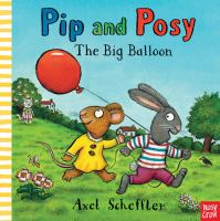 Pip and Posy : the big balloon / Axel Scheffler