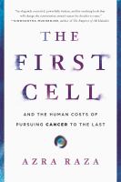 The first cell : and the human costs of pursuing cancer to the last