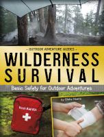 Wilderness survival : basic safety for outdoor adventures
