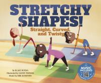 Stretchy shapes : straight, curved, and twisty