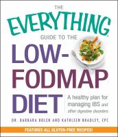 The everything guide to the low-FODMAP diet : a healthy plan for managing IBS and other digestive disorders