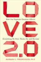 Love 2.0 : how our supreme emotion affects everything we feel, think, do, and become