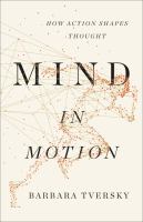 Mind in motion : how action shapes thought