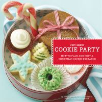 Very merry cookie party : how to plan and host a Christmas cookie exchange
