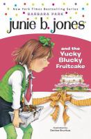Junie B. Jones and the yucky blucky fruitcake