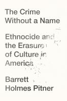 The crime without a name : ethnocide and the erasure of culture in America