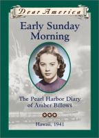 Early Sunday morning : the Pearl Harbor diary of Amber Billows