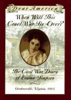 When will this cruel war be over? : the diary of Emma Simpson