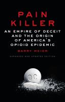 Pain killer : an empire of deceit and the origin of America's opioid epidemic
