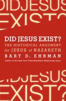 Did Jesus exist? : the historical argument for Jesus of Nazareth