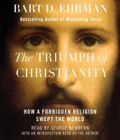 The triumph of Christianity : how a forbidden religion swept the world
