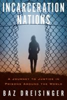 Incarceration nations : a journey to justice in prisons around the world