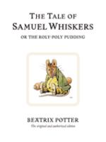 The tale of Samuel Whiskers, or, The roly-poly pudding