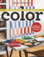 The quilter's practical guide to color : includes 10 skill-building projects
