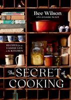 The secret of cooking : recipes for an easier life in the kitchen