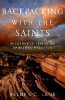 Backpacking with the saints : wilderness hiking as spiritual practice