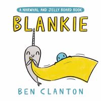 Blankie : a Narwhal and Jelly board book